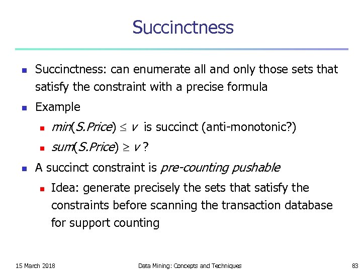 Succinctness n n Succinctness: can enumerate all and only those sets that satisfy the
