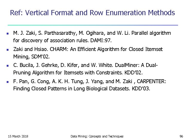 Ref: Vertical Format and Row Enumeration Methods n n M. J. Zaki, S. Parthasarathy,