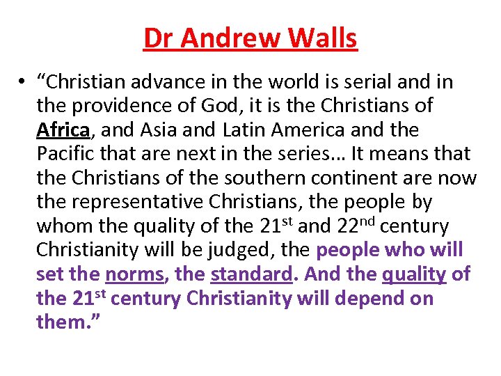 Dr Andrew Walls • “Christian advance in the world is serial and in the