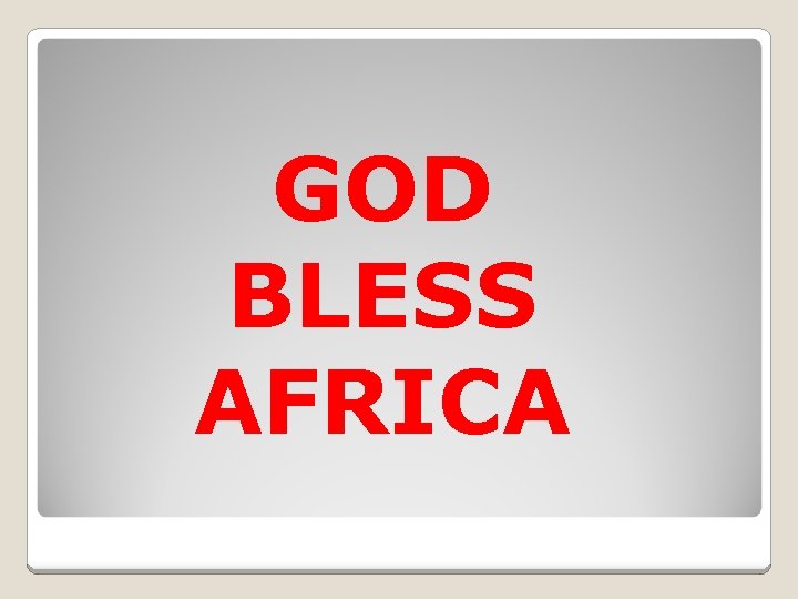 GOD BLESS AFRICA 