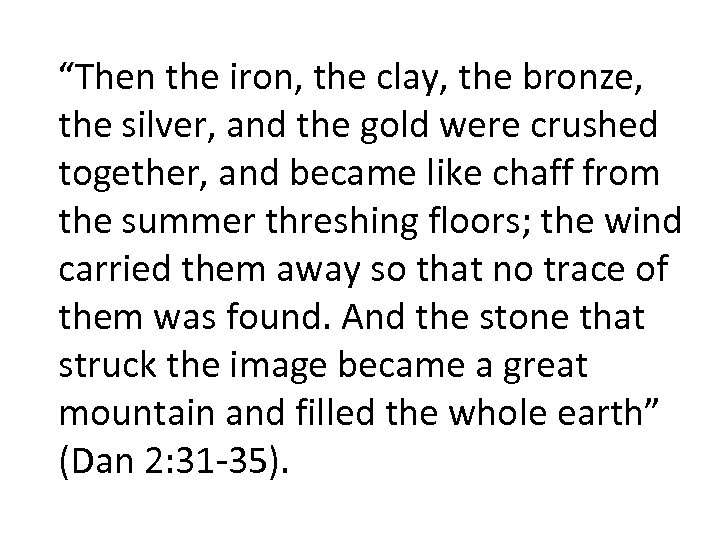“Then the iron, the clay, the bronze, the silver, and the gold were crushed