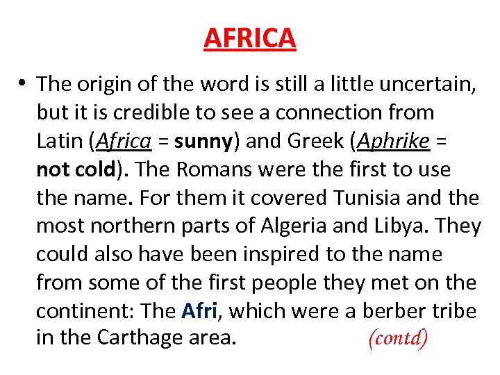 AFRICA • The origin of the word is still a little uncertain, but it