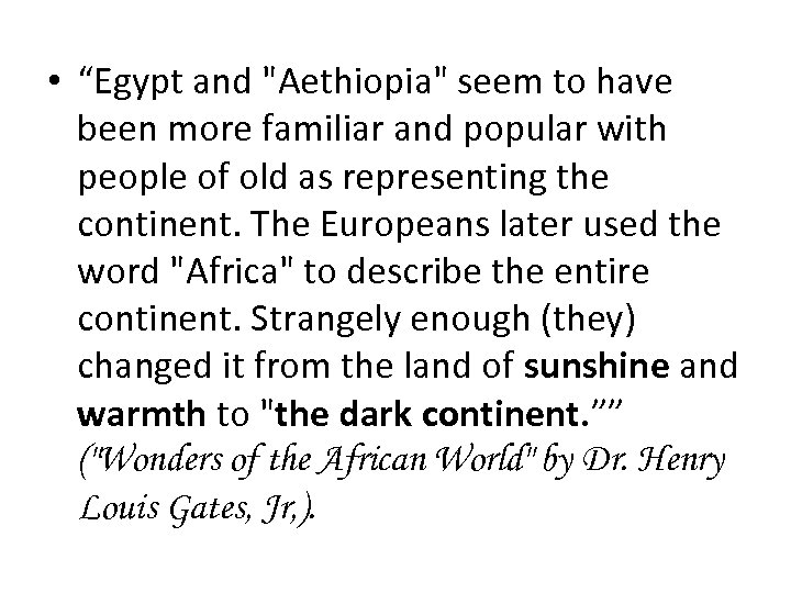  • “Egypt and "Aethiopia" seem to have been more familiar and popular with