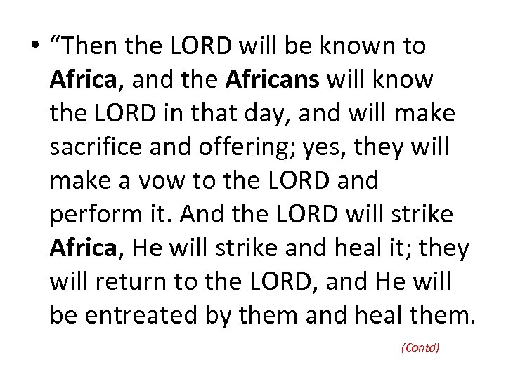  • “Then the LORD will be known to Africa, and the Africans will