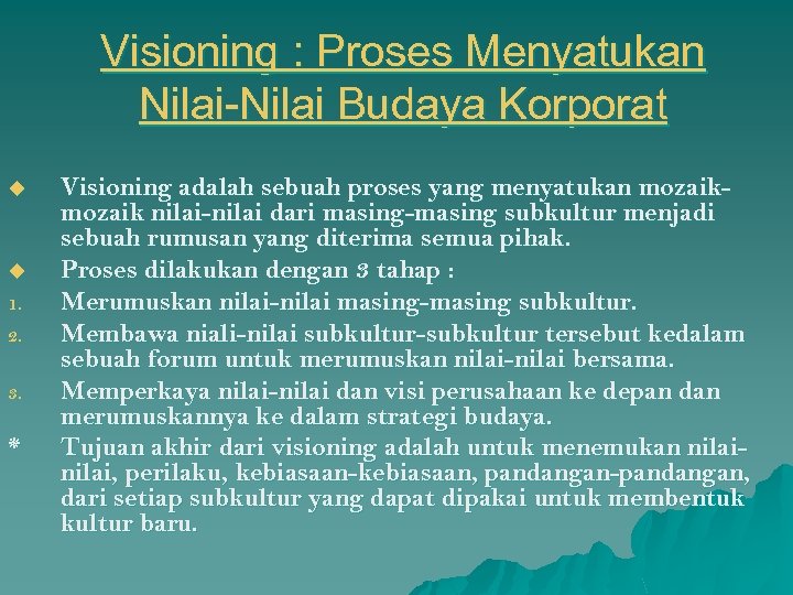 Visioning : Proses Menyatukan Nilai-Nilai Budaya Korporat u u 1. 2. 3. * Visioning