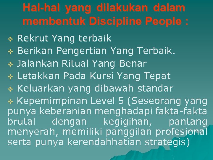 Hal-hal yang dilakukan dalam membentuk Discipline People : Rekrut Yang terbaik v Berikan Pengertian