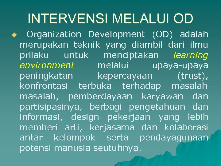INTERVENSI MELALUI OD u Organization Development (OD) adalah merupakan teknik yang diambil dari ilmu