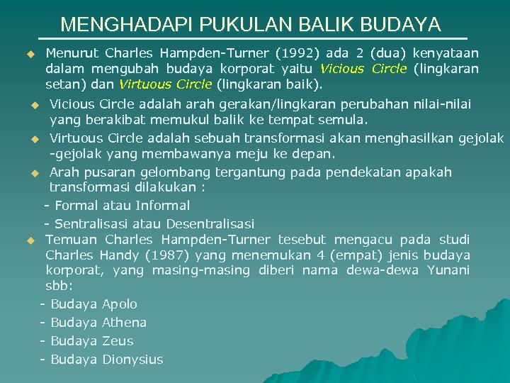 MENGHADAPI PUKULAN BALIK BUDAYA u Menurut Charles Hampden-Turner (1992) ada 2 (dua) kenyataan dalam
