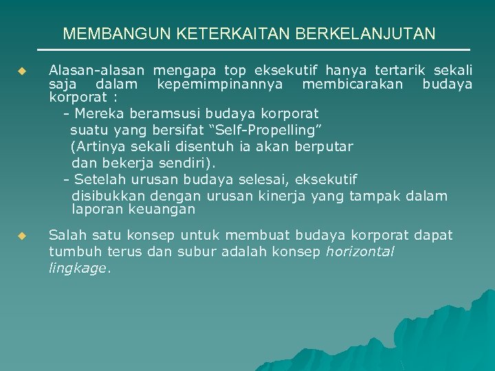 MEMBANGUN KETERKAITAN BERKELANJUTAN u Alasan-alasan mengapa top eksekutif hanya tertarik sekali saja dalam kepemimpinannya