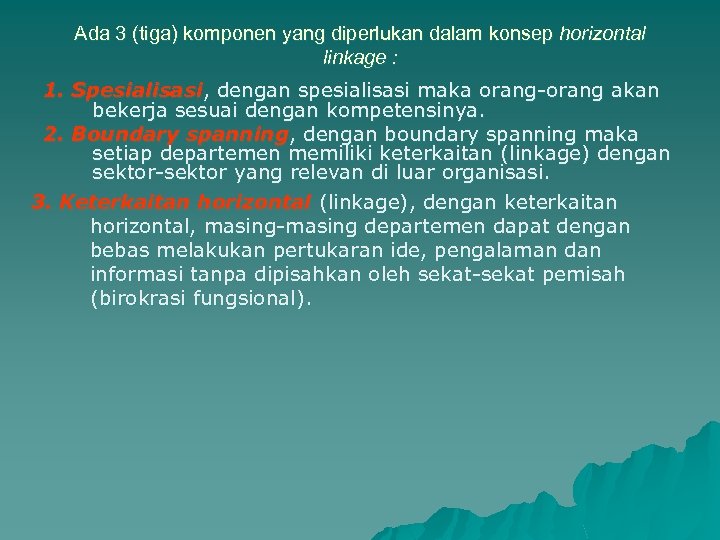 Ada 3 (tiga) komponen yang diperlukan dalam konsep horizontal linkage : 1. Spesialisasi, dengan