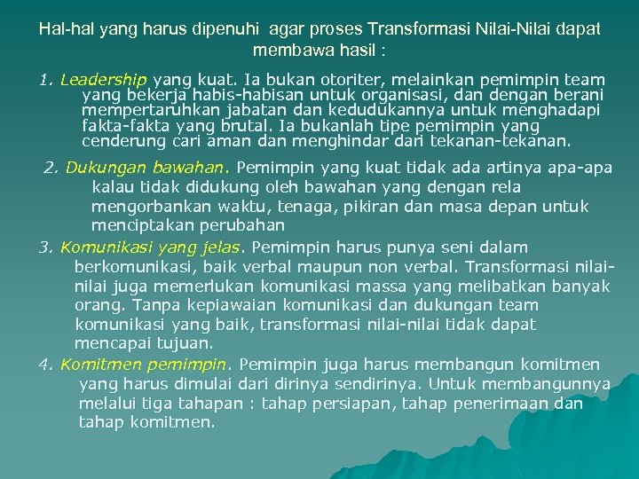 Hal-hal yang harus dipenuhi agar proses Transformasi Nilai-Nilai dapat membawa hasil : 1. Leadership