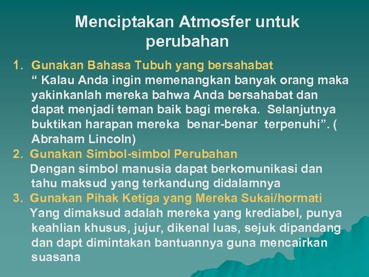 Menciptakan Atmosfer untuk perubahan 1. Gunakan Bahasa Tubuh yang bersahabat “ Kalau Anda ingin