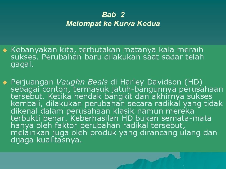 Bab 2 Melompat ke Kurva Kedua u Kebanyakan kita, terbutakan matanya kala meraih sukses.