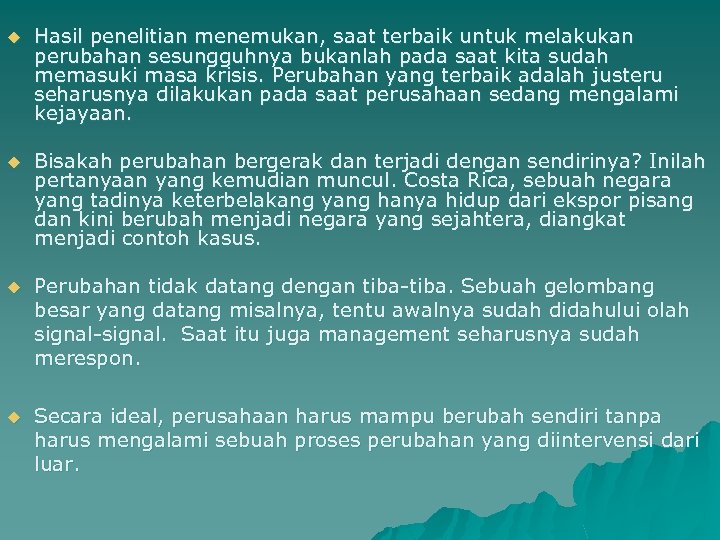 u Hasil penelitian menemukan, saat terbaik untuk melakukan perubahan sesungguhnya bukanlah pada saat kita