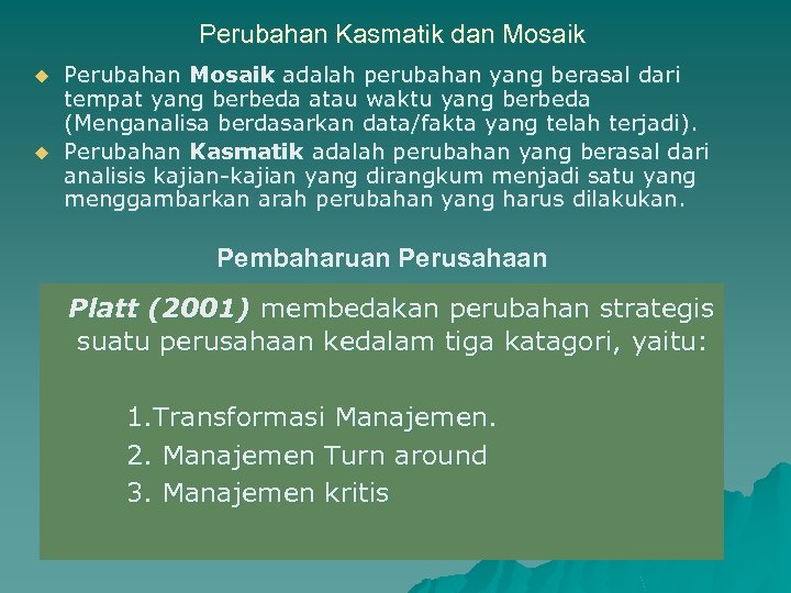 Perubahan Kasmatik dan Mosaik u u Perubahan Mosaik adalah perubahan yang berasal dari tempat