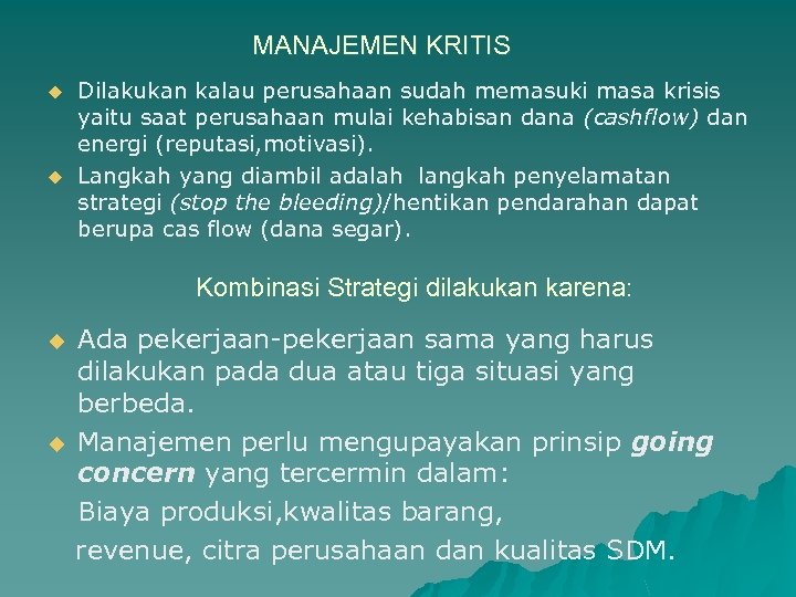 MANAJEMEN KRITIS u u Dilakukan kalau perusahaan sudah memasuki masa krisis yaitu saat perusahaan