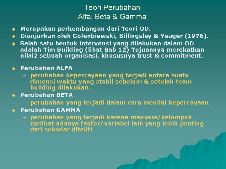 Teori Perubahan Alfa, Beta & Gamma u u u Merupakan perkembangan dari Teori OD.