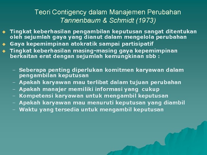Teori Contigency dalam Manajemen Perubahan Tannenbaum & Schmidt (1973) u u u Tingkat keberhasilan
