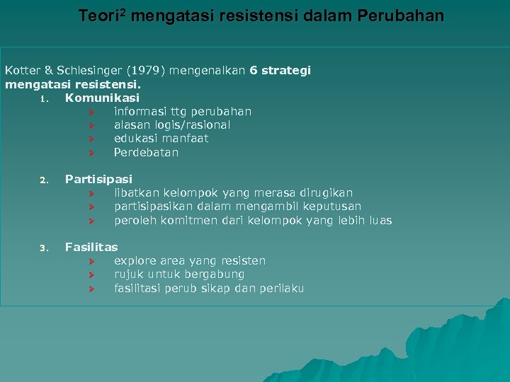 Teori 2 mengatasi resistensi dalam Perubahan Kotter & Schlesinger (1979) mengenalkan 6 strategi mengatasi