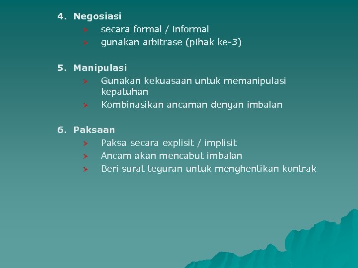 4. Negosiasi Ø secara formal / informal Ø gunakan arbitrase (pihak ke-3) 5. Manipulasi
