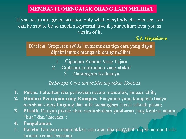 MEMBANTU/MENGAJAK ORANG LAIN MELIHAT If you see in any given situation only what everybody