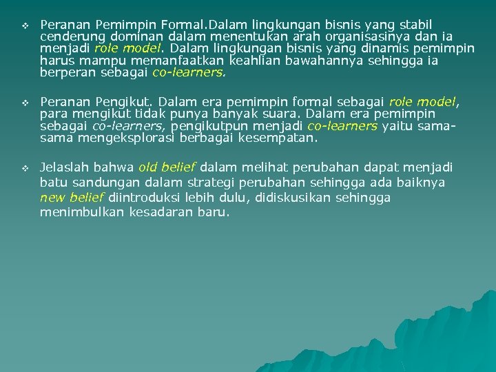v Peranan Pemimpin Formal. Dalam lingkungan bisnis yang stabil cenderung dominan dalam menentukan arah
