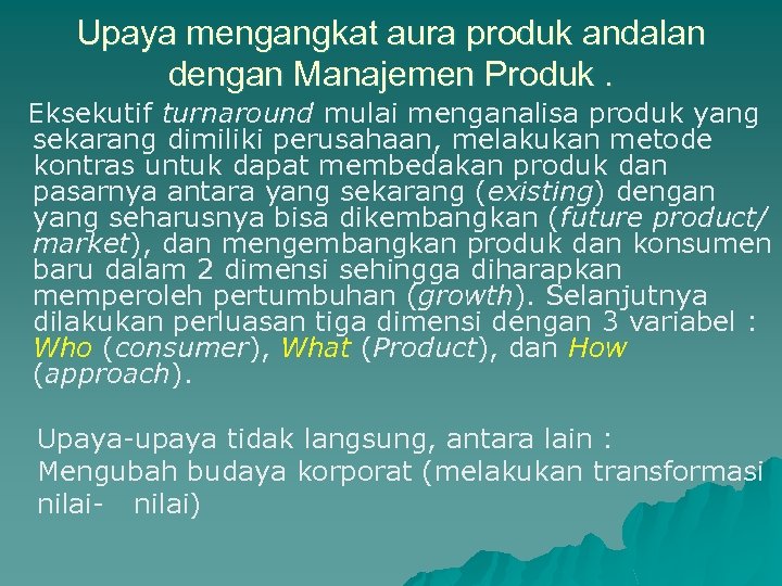 Upaya mengangkat aura produk andalan dengan Manajemen Produk. Eksekutif turnaround mulai menganalisa produk yang