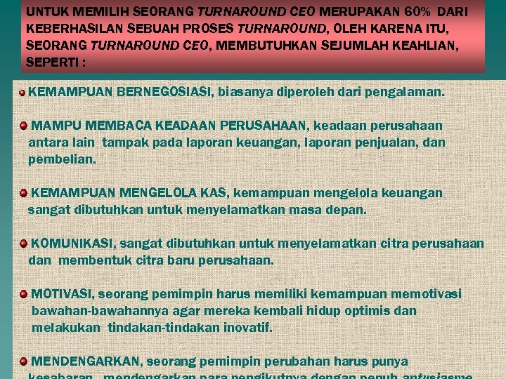 UNTUK MEMILIH SEORANG TURNAROUND CEO MERUPAKAN 60% DARI KEBERHASILAN SEBUAH PROSES TURNAROUND, OLEH KARENA
