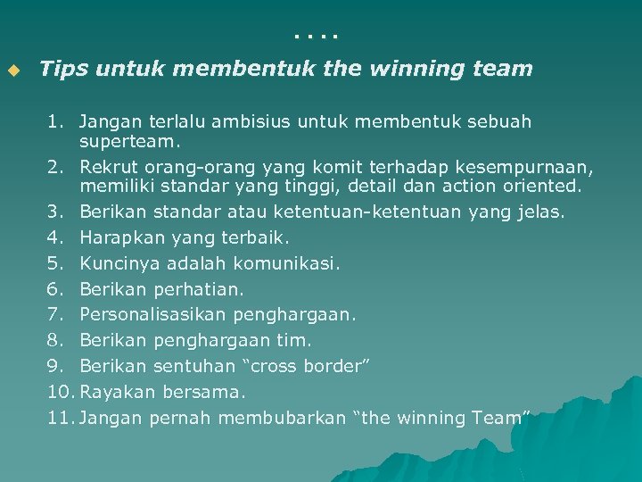 …. u Tips untuk membentuk the winning team 1. Jangan terlalu ambisius untuk membentuk