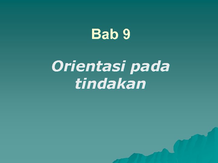 Bab 9 Orientasi pada tindakan 