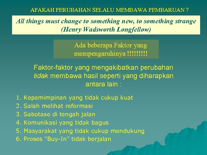 APAKAH PERUBAHAN SELALU MEMBAWA PEMBARUAN ? All things must change to something new, to