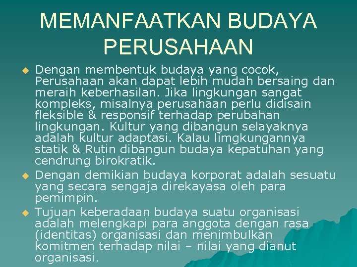 MEMANFAATKAN BUDAYA PERUSAHAAN u u u Dengan membentuk budaya yang cocok, Perusahaan akan dapat