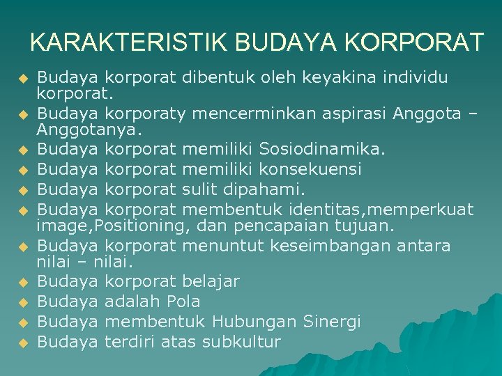 KARAKTERISTIK BUDAYA KORPORAT u u u Budaya korporat dibentuk oleh keyakina individu korporat. Budaya