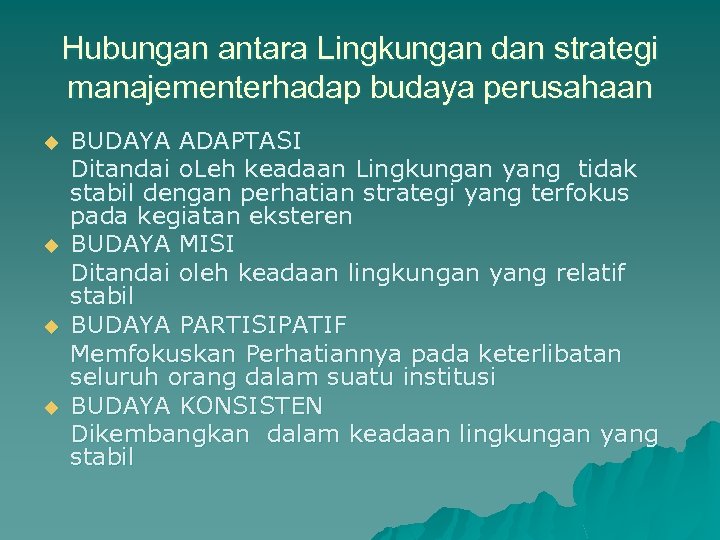 Hubungan antara Lingkungan dan strategi manajementerhadap budaya perusahaan u u BUDAYA ADAPTASI Ditandai o.