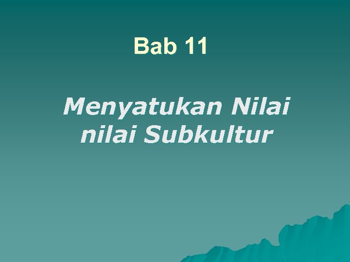 Bab 11 Menyatukan Nilai nilai Subkultur 