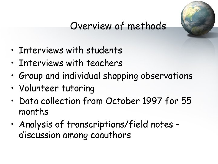 Overview of methods • • • Interviews with students Interviews with teachers Group and