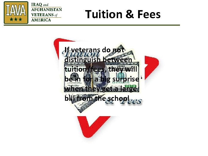 Tuition & Fees If veterans do not distinguish between tuition/fees, they will be in