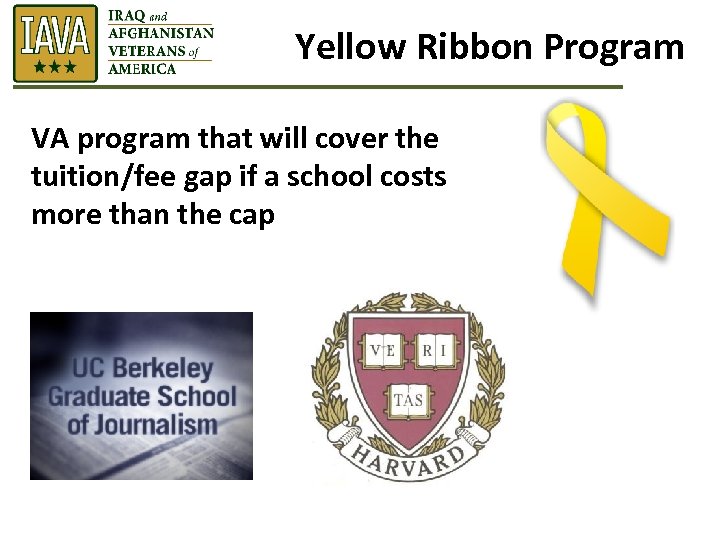 Yellow Ribbon Program VA program that will cover the tuition/fee gap if a school
