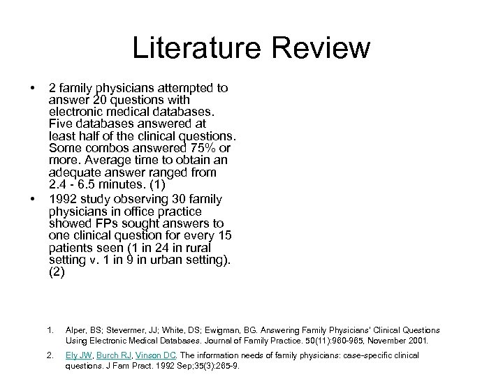 Literature Review • • 2 family physicians attempted to answer 20 questions with electronic
