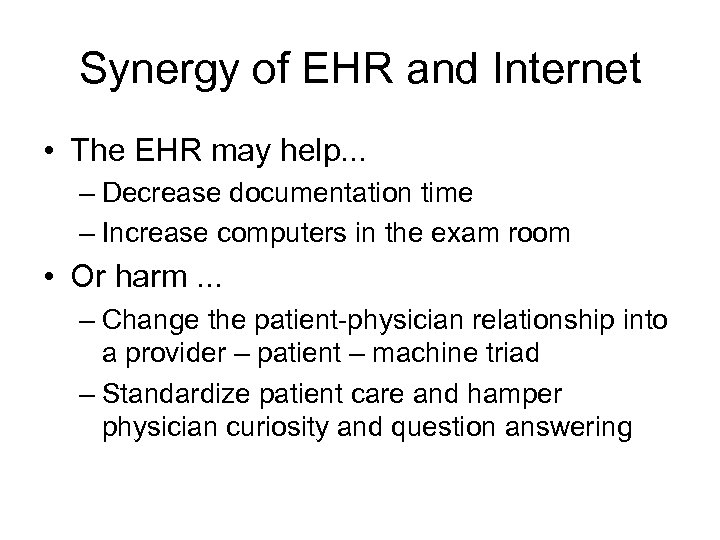 Synergy of EHR and Internet • The EHR may help. . . – Decrease