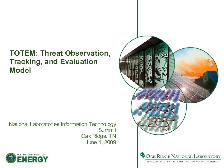 TOTEM: Threat Observation, Tracking, and Evaluation Model National Laboratories Information Technology Summit Oak Ridge,