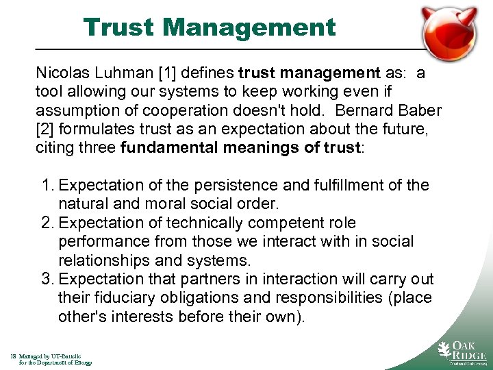 Trust Management Nicolas Luhman [1] defines trust management as: a tool allowing our systems