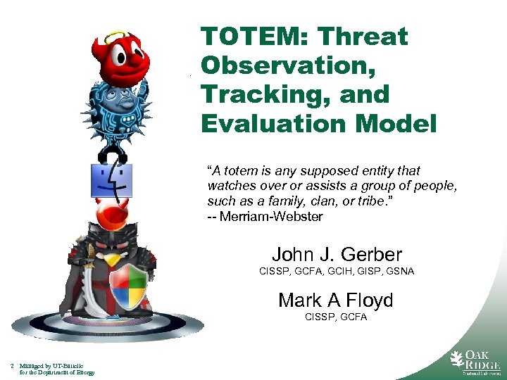 TOTEM: Threat Observation, Tracking, and Evaluation Model “A totem is any supposed entity that