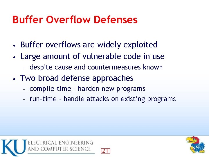 Buffer Overflow Defenses Buffer overflows are widely exploited • Large amount of vulnerable code