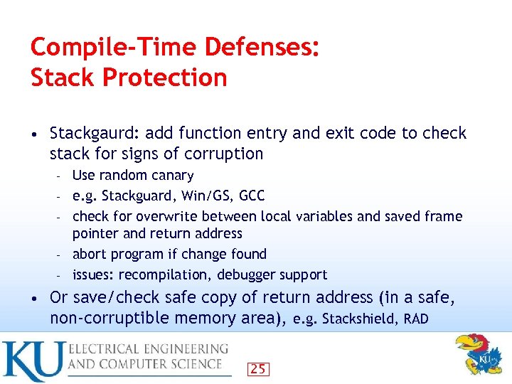 Compile-Time Defenses: Stack Protection • Stackgaurd: add function entry and exit code to check