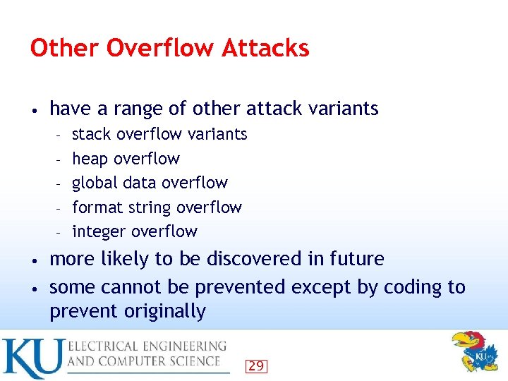 Other Overflow Attacks • have a range of other attack variants – – –