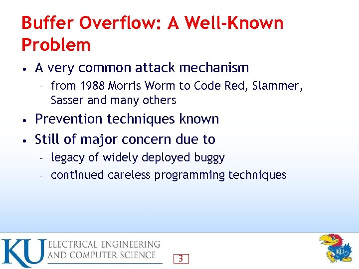 Buffer Overflow: A Well-Known Problem • A very common attack mechanism – from 1988