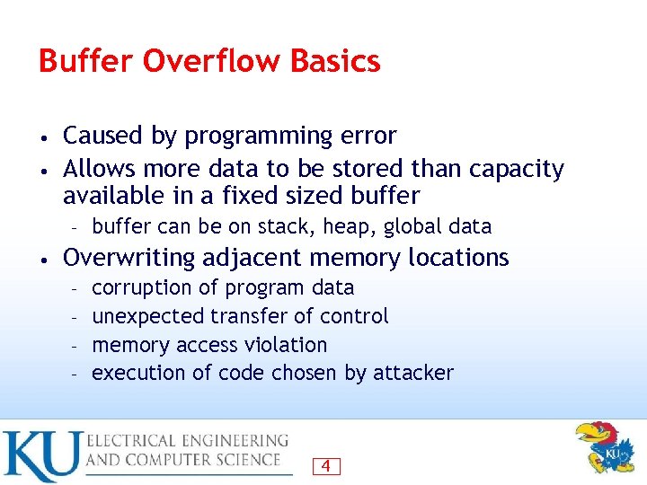 Buffer Overflow Basics Caused by programming error • Allows more data to be stored