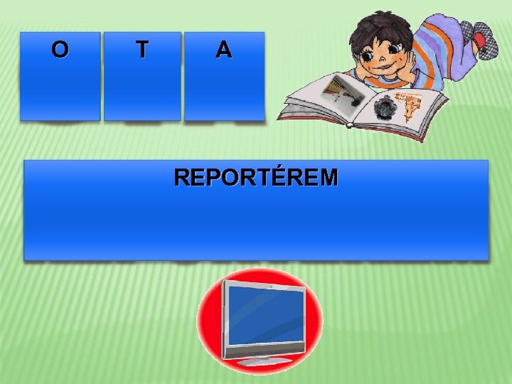 O T A REPORTÉREM 