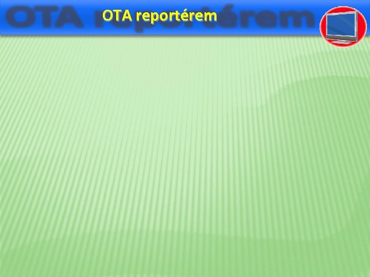 OTA reportérem 
